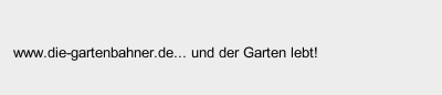 www.die-gartenbahner.de... und der Garten lebt!